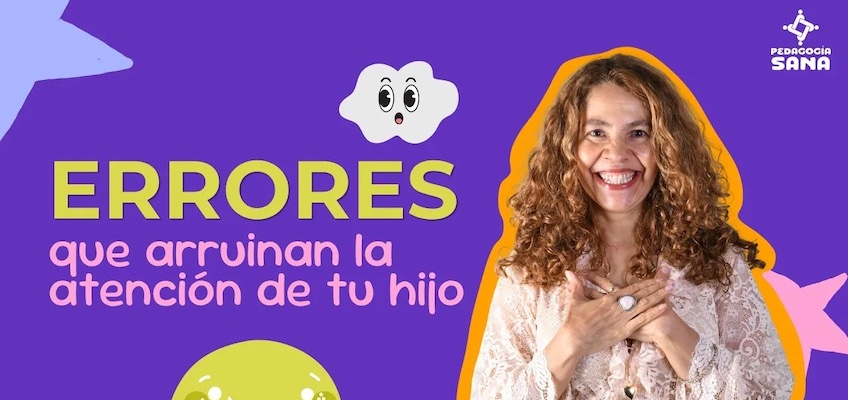 Errores que arruinan la atención de tu hijo